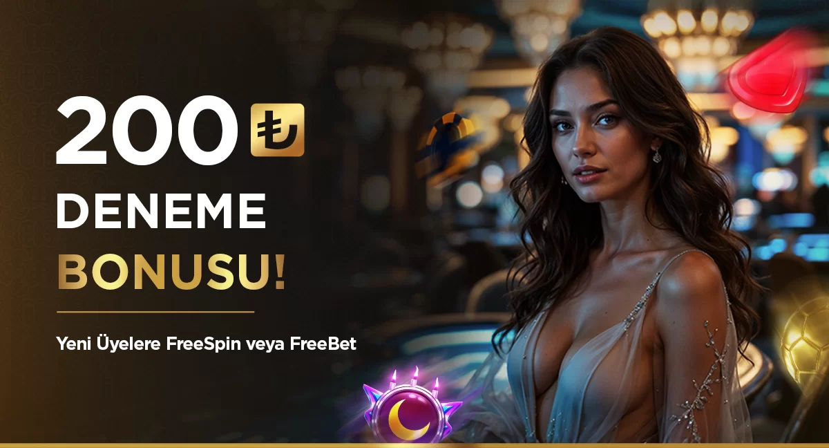 Deneme Bonusu - 200 TL Ücretsiz Bonus | Risk Almadan Oyna